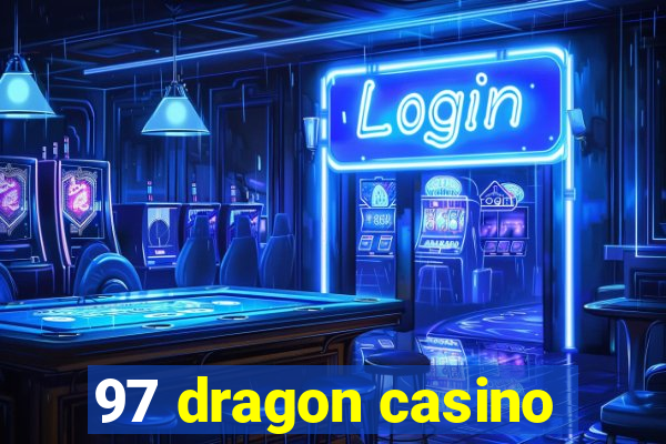 97 dragon casino